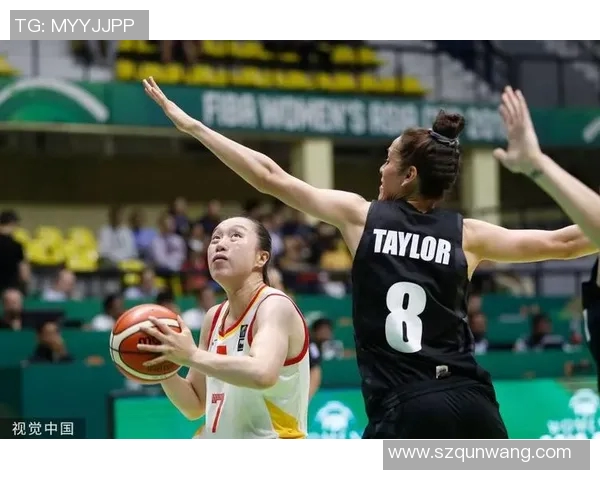 女篮亚洲杯精彩对决新西兰队挑战中国女篮争夺荣誉之战